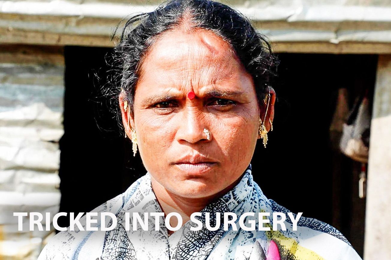 Tricked into Surgery, India's Hysterectomy Scandal