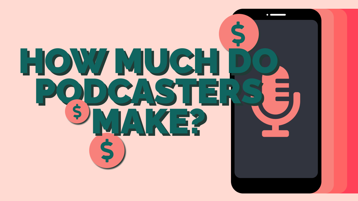 How Much Do Podcasters Make?