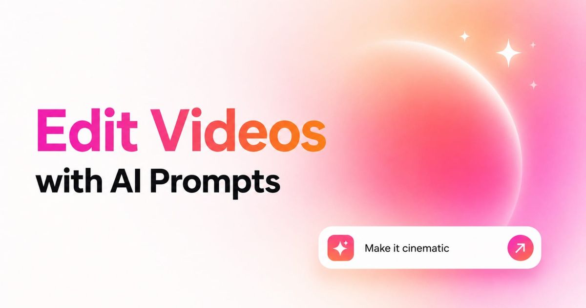 How to Edit Videos with AI Prompts (Prompts Included)