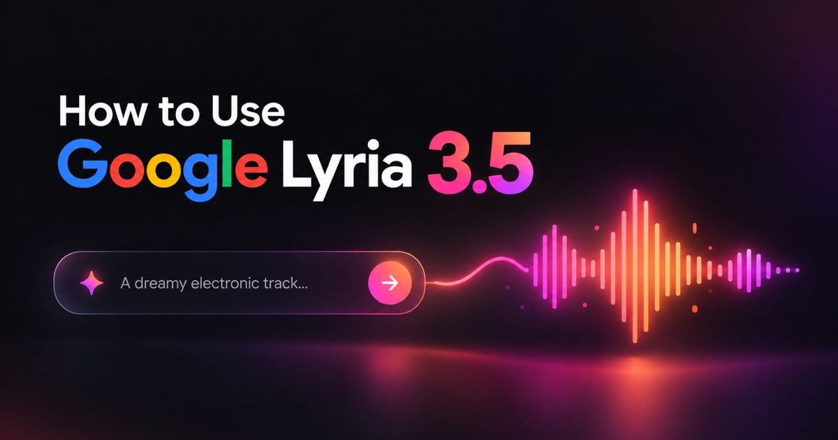 How to Use Google Lyria 3.5