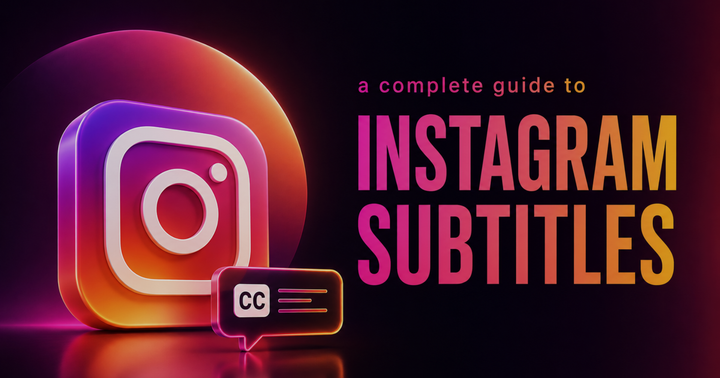 A Complete Guide to Instagram Subtitles