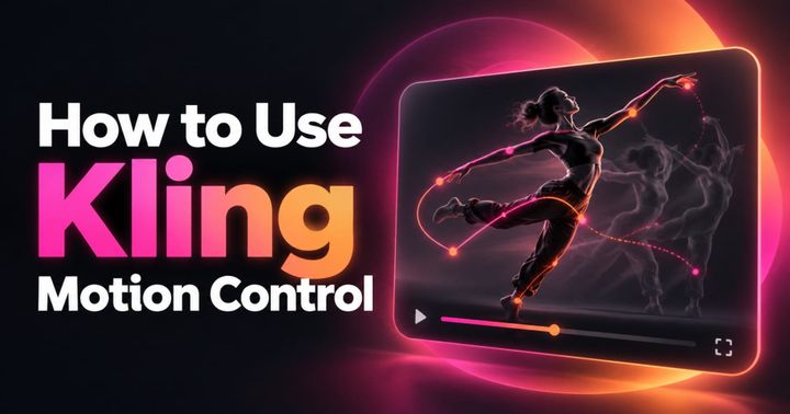 How to Use Kling Motion Control: A Guide for Video Creators