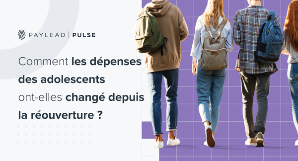 Comment les dépenses des adolescents ont-elles changé depuis la réouverture ?