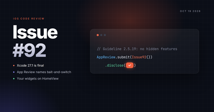 Issue #92: Xcode 27.1 is final, App Review names bait-and-switch, and your widgets are headed to HomeView