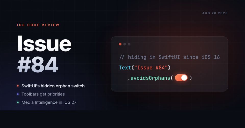 Issue #84: SwiftUI's hidden orphan switch, toolbars get priorities, and Media Intelligence in iOS 27