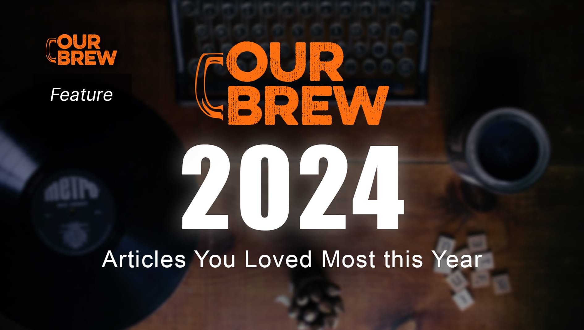 The Our Brew Articles You Loved Most this Year