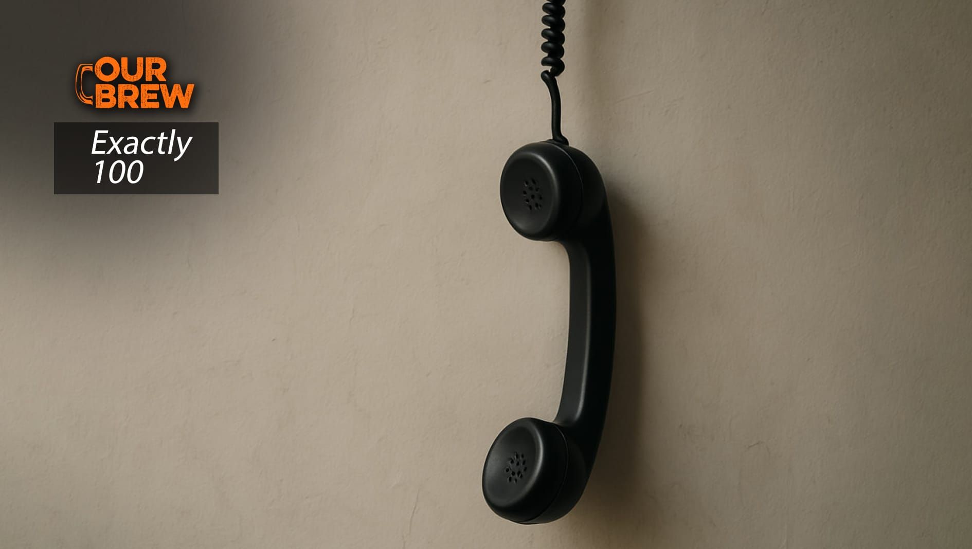 Today's Exactly100: Don’t Call Us, We Won’t Answer