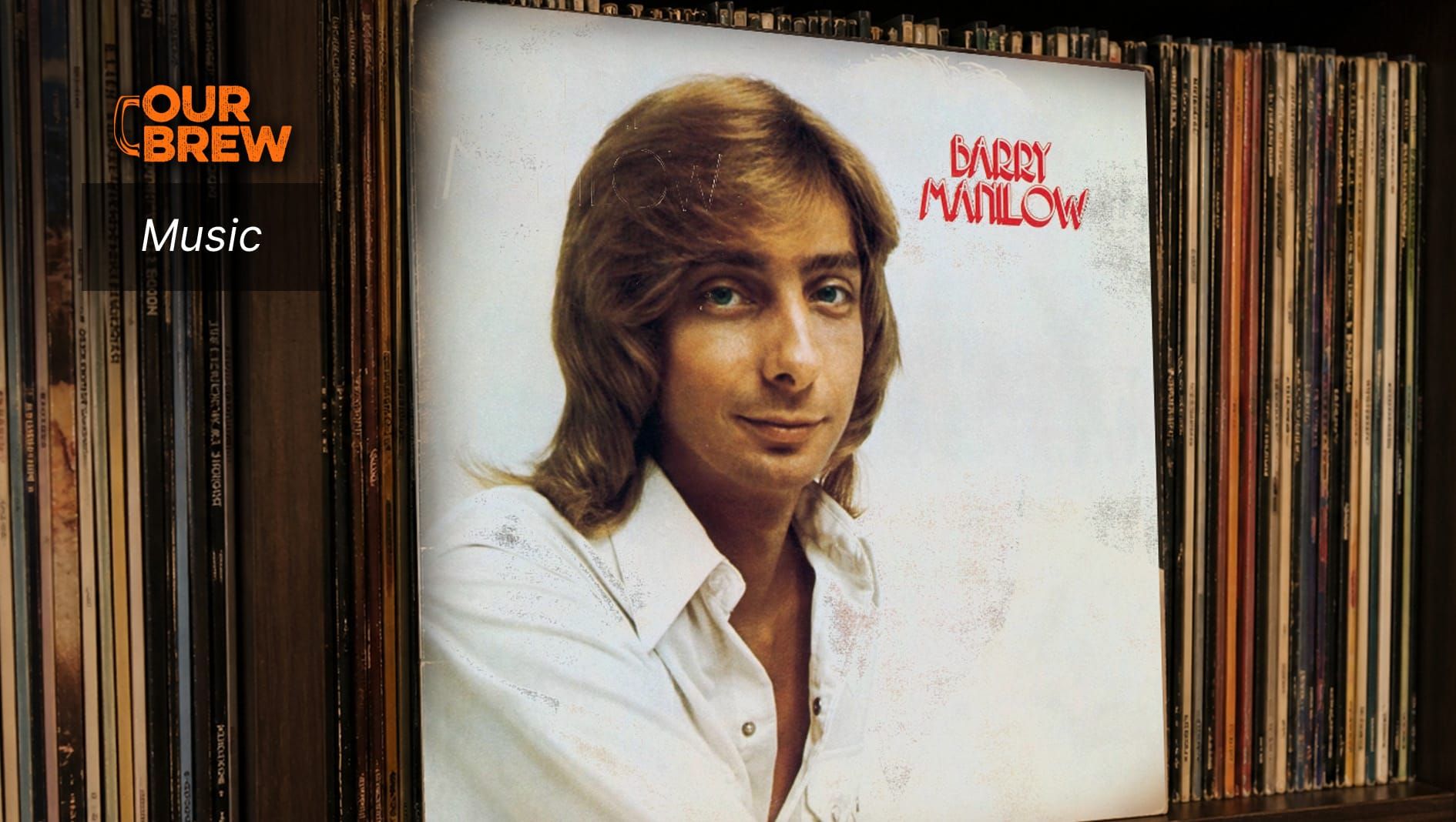 He Didn’t Write the Songs, but Barry Manilow Made A Generation Believe He Did (We Still Do)