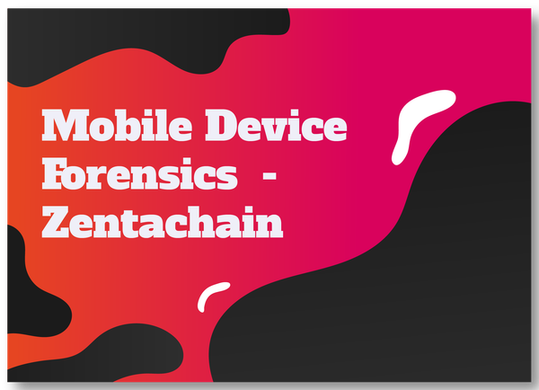 Mobile Device Forensic - Zentachain