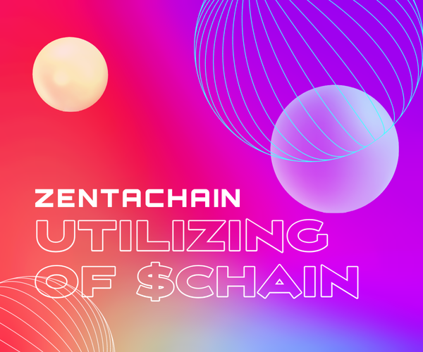 Zentachain editorial cover: Utilizing of $CHAIN