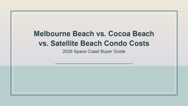 What Does It Cost to Own a Condo in Melbourne Beach vs. Cocoa Beach vs. Satellite Beach in 2026?