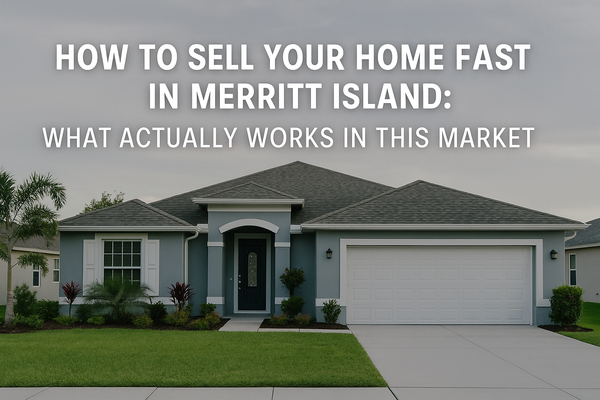 How to Sell Your Home Fast in Merritt Island