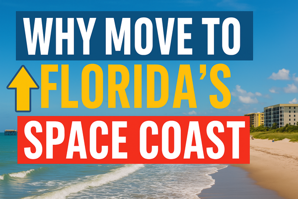 Why So Many People Are Moving to Florida’s Space Coast in 2025: Affordability, Opportunity & Coastal Living