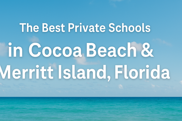 The Best Private Schools in Cocoa Beach & Merritt Island, Florida