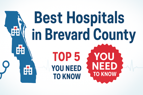 What Are the Best Hospitals in Brevard County? (2025 Space Coast Guide)