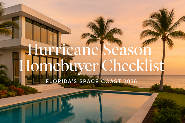 Hurricane Season Homebuyer Checklist for Florida's Space Coast: What to Know Before You Buy (and Before June 1)