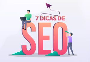 7 Dicas Básicas de SEO para o seu conteúdo Ranquear Melhor