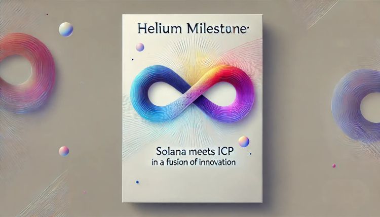 Helium Milestone: Unleashing the Power of Solana and ICP in Chain Fusion