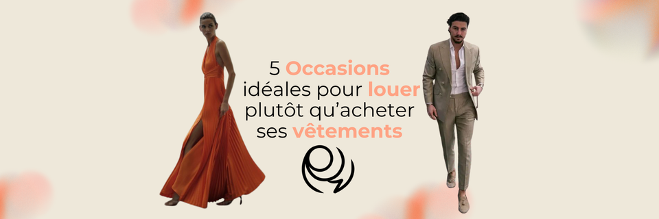 5 Occasions idéales pour louer plutôt qu’acheter ses vêtements
