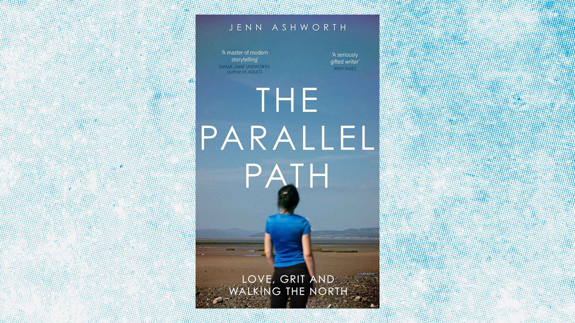 Extract: The Parallel Path: Love, Grit and Walking the North by Jenn Ashworth feature image