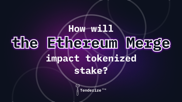 How will the Ethereum Merge impact Tokenized Stake?