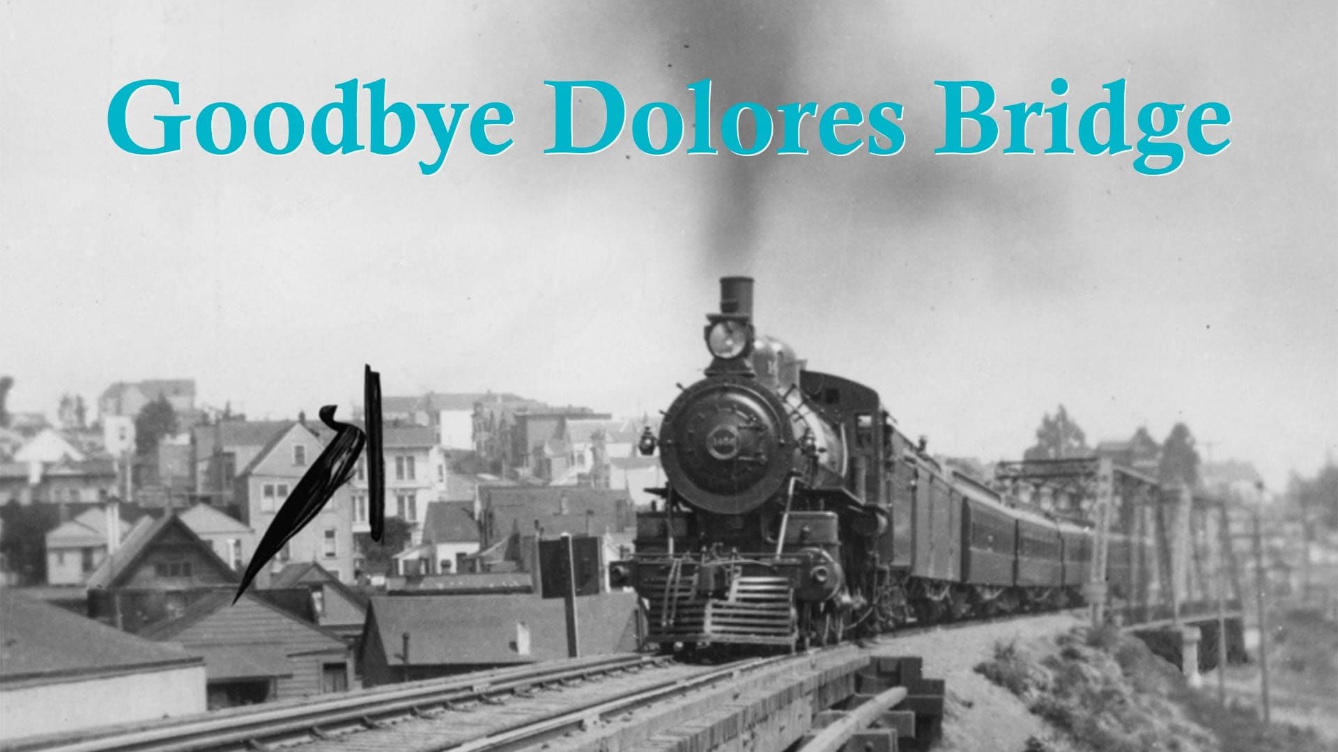 Goodbye Dolores Bridge