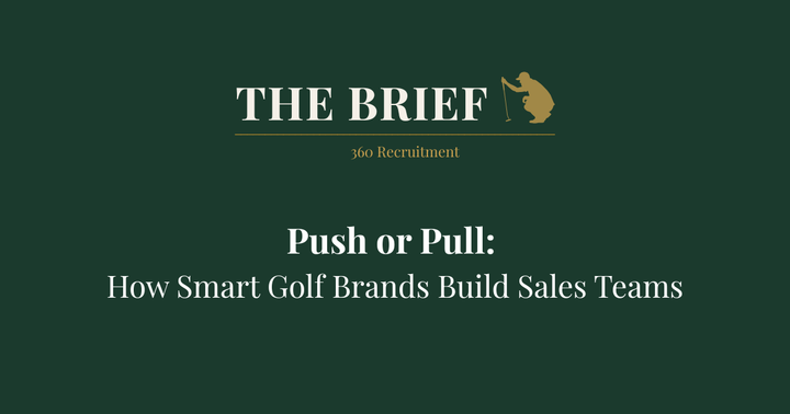 Push or Pull: How Smart Golf Brands Build Sales Teams