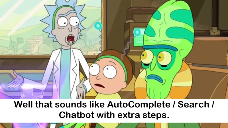 Rick telling an alien with a convoluted energy system: "Well that sounds like AutoComplete / Search / Chatbot with extra steps." Morty looks on in dismay.