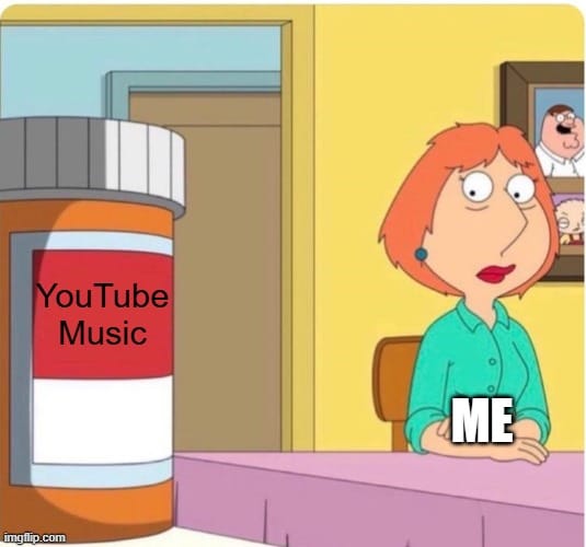 A frazzled Lois eyeing a bottle of pills from across the room, labeled "YouTube Music." She (labeled "me") is trying her hardest to not give into temptation.