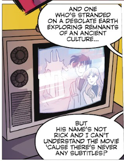 "...And one who's stranded on a desolate earth exploring remnants of an ancient culture... But his name's not Rick and I can't understand the movie cause there's never any subtitles?"