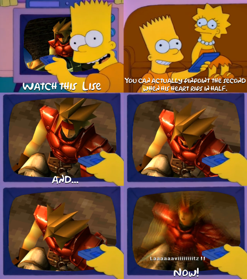 The meme of Bart and Lisa Simpson in front of the TV. "Watch this Lis, you can actually pinpoint the second when his heart rips in half." The first two panels establishes him with the remote, slowing down a pivotal scene from The Legend of Dragoon. The last 4 panels depicts Dart, holding Lavitz who was just slain. He cries out his name in anquish. "And... now!" Bart says.