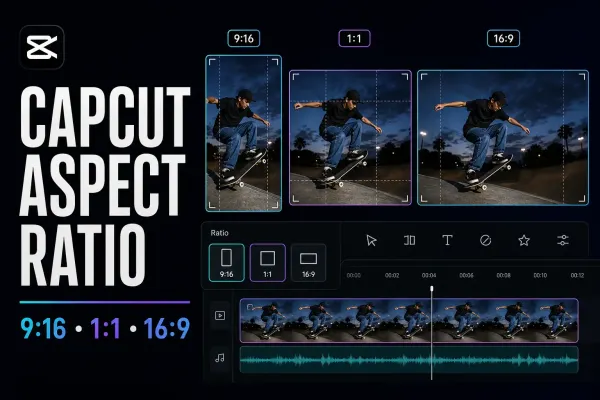 CapCut aspect ratio comparison for 9:16, 1:1 and 16:9 video frames