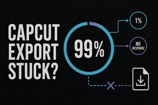 CapCut export stuck at 99 percent with 1 percent and no-response failure branches