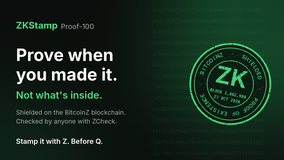 ZKStamp Proof-100 feature image: "Prove when you made it. Not what's inside." beside a green rubber stamp reading ZK, Block 1,862,988, 27 Oct 2026, Shielded proof of existence on BitcoinZ.