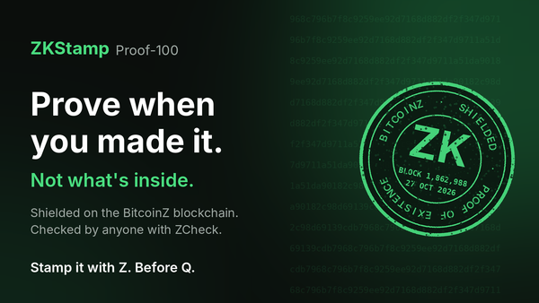 ZKStamp Proof-100 feature image: "Prove when you made it. Not what's inside." beside a green rubber stamp reading ZK, Block 1,862,988, 27 Oct 2026, Shielded proof of existence on BitcoinZ.