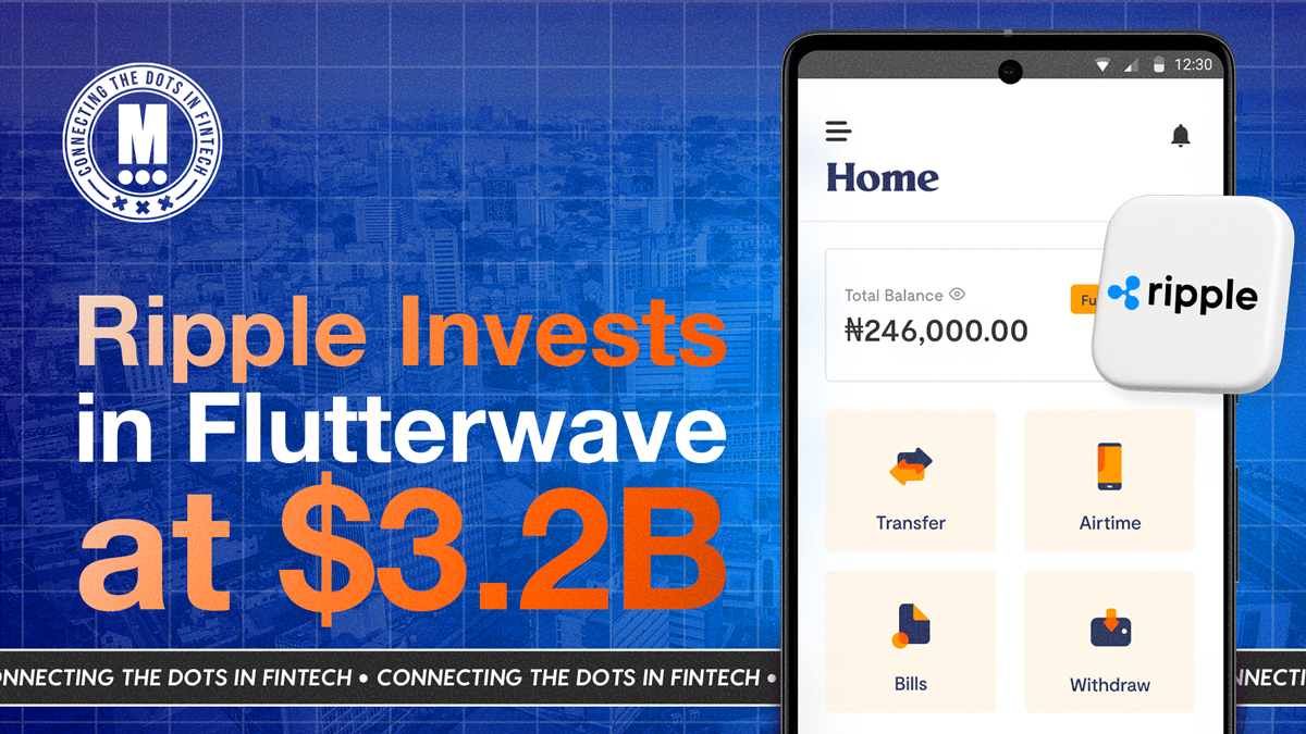 Flutterwave's New Investor (Ripple) Is Also Its Infrastructure