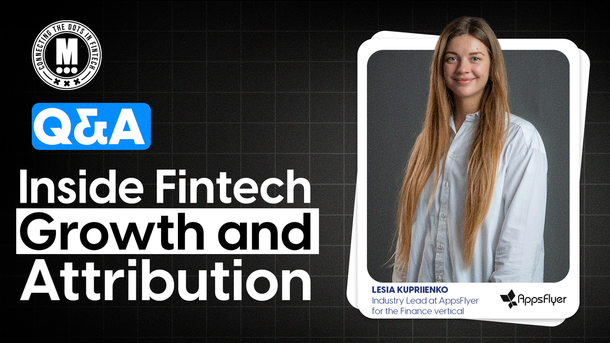 Q&A: Inside Fintech Growth and Attribution: A Conversation with Lesia Kupriienko, Industry Lead at AppsFlyer for the Finance Vertical