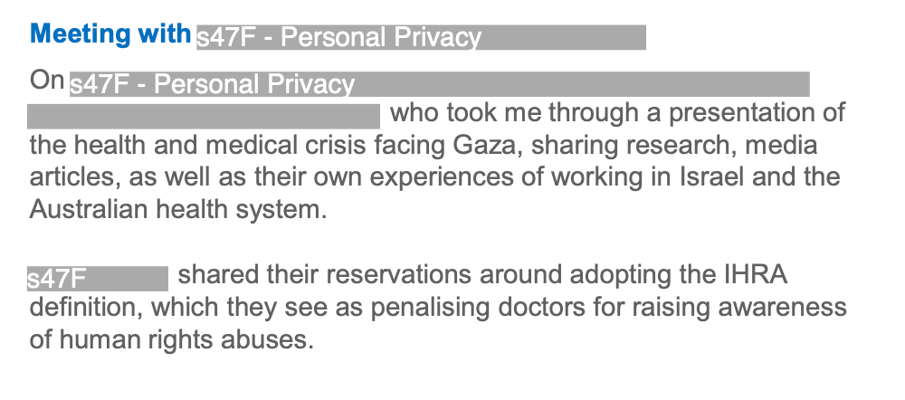 An extract from the FOI documents. Here the AHPRA CEO writes an update to his board in February on a meeting with an unnamed person who "took me through a presentation of the health and medical crisis facing Gaza" and "shared their reservations around adopting the IHRA definition".