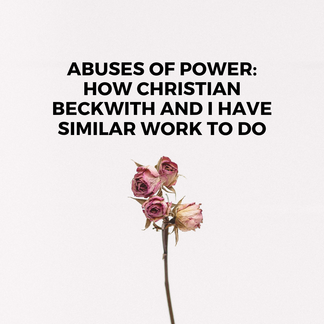 Abuses of Power: How Christian Beckwith and I Have Similar Work to Do