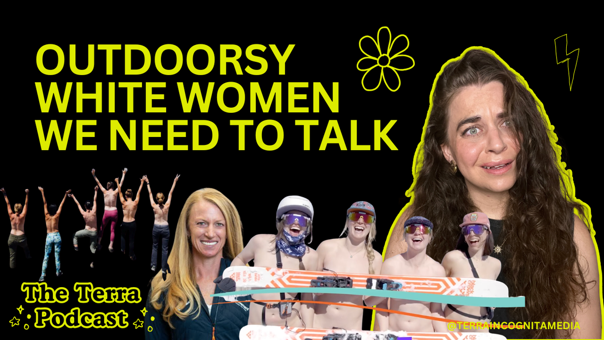 Ep 45: Disrupting White Feminism and the Outdoor Industry (A New, Ongoing Series)