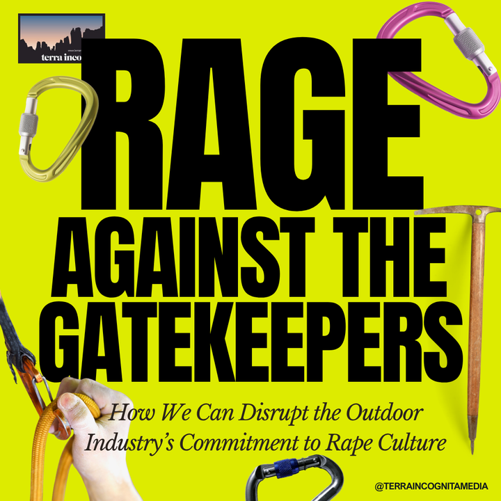 Rage Against the Gatekeepers: How We Can Disrupt the Outdoor Industry’s Commitment to Rape Culture