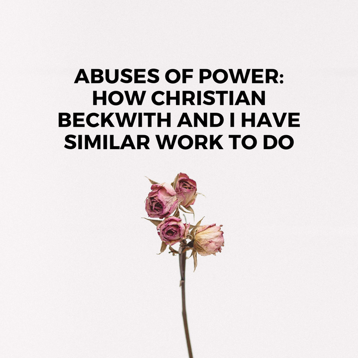 Abuses of Power: How Christian Beckwith and I Have Similar Work to Do