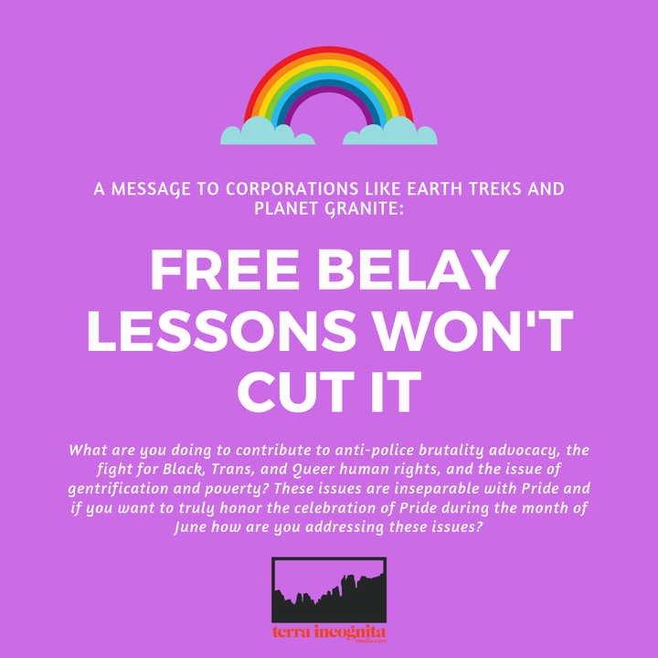 A Message to Corporations like Planet Granite: Free Belay Lessons Won't Cut It, We Need Anti-Police Brutality Advocacy in Honor of Pride