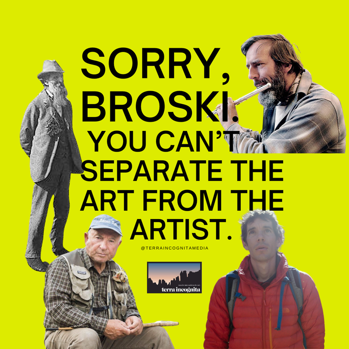 Eviscerating 5 Inane Arguments for Separating the Art from the Artist: Starring John Muir, Edward Abbey, Yvon Chouinard, and Alex Honnold