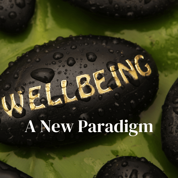 Wellbeing a new paradigm