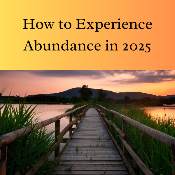 How to have abundance in 2025