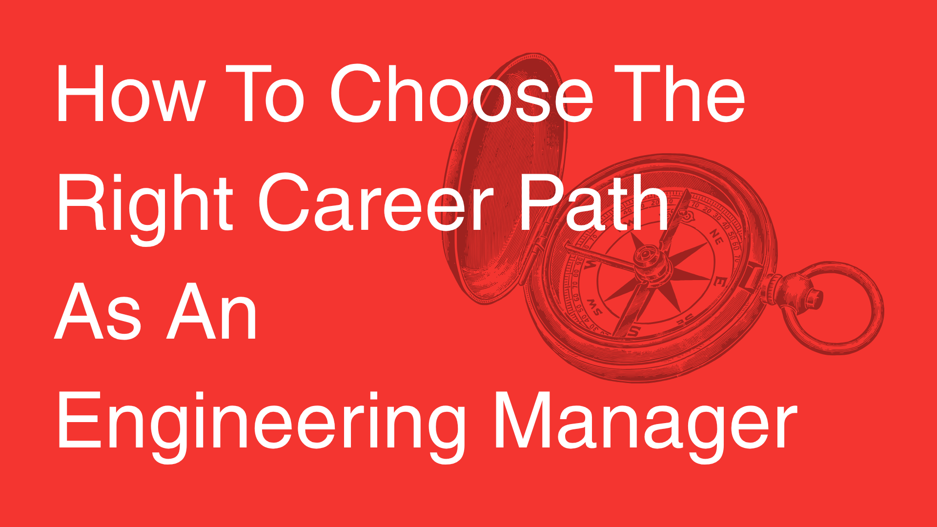 Red graphic with text "How to choose the right career path as an engineering manager" and a compass in background.