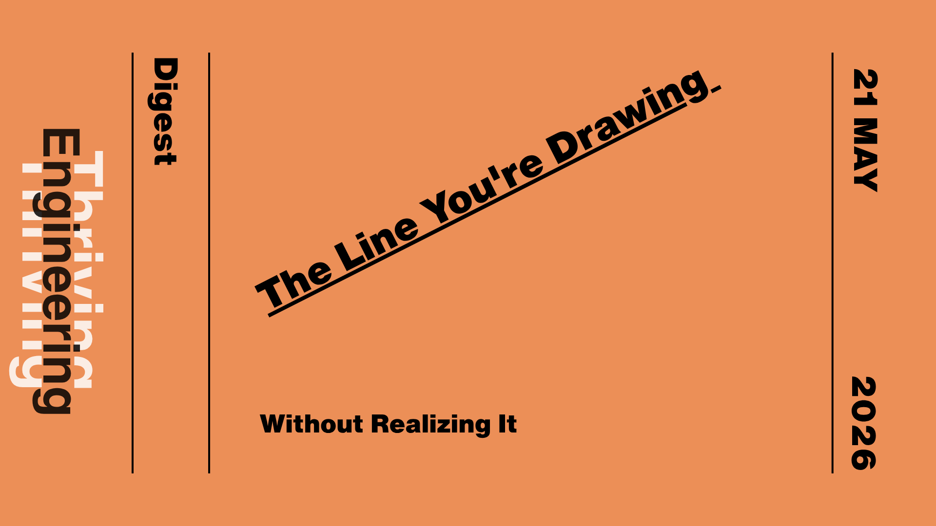 Orange graphic reading “The line you're drawing without realizing it” with “Thriving in Engineering Digest” and the date 21 May 2026.