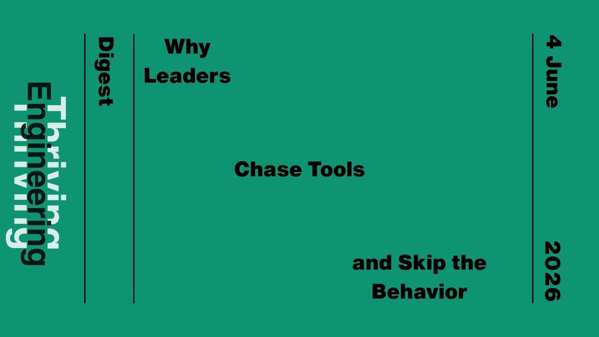 Green graphic reading “Why Leaders Chase Tools and Skip the Behavior” with “Thriving in Engineering Digest” and the date 4 June 2026.