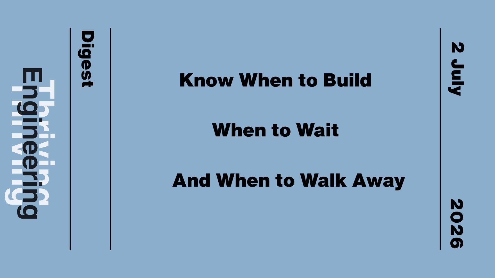 Grey graphic reading “Know When to Build, When to Wait, and When to Walk Away” and the date 2 July 2026.